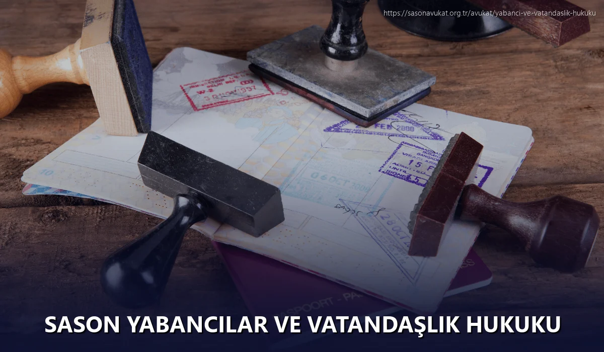 Sason Yabancılar ve Vatandaşlık Hukuku